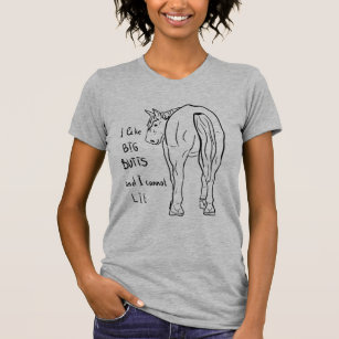 I like big butts and I can not lie T-Shirt