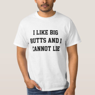 i like big butts and i cannot lie. funny t shirt. T-Shirt