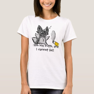 I Like Big Butts, and I Cannot Lie!! T-Shirt