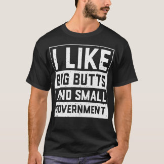 I Like Big Butts And Small Government Vintage Funn T-Shirt