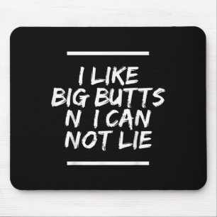 I Like Big Butts N' I Can Not Lie T-shirt.png Mouse Mat