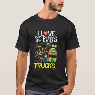 I Like Big Butts Shirt I Love Big Butts And Taco T