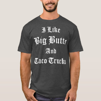 I Like Big Butts Taco Trucks Latino Chicano Men T-Shirt
