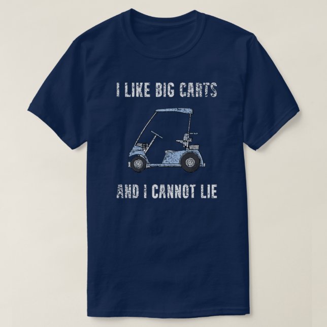 I Like Big Carts Funny Golf Cart Humour Golfing T-Shirt (Design Front)