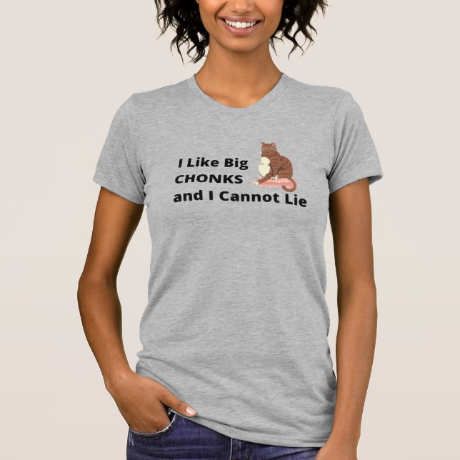 I Like Big Chonks T-Shirt (Front)