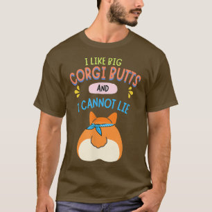I like big Corgi Cute Butt Funny Corgi Dog Lovers T-Shirt