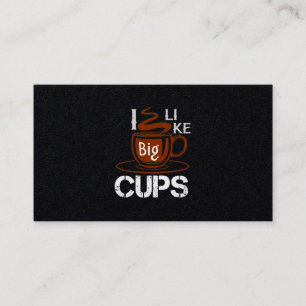 I Like Big Cup Business Card