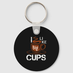 I Like Big Cup Key Ring