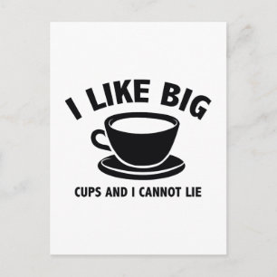 I Like Big Cups And I Cannot Lie Postcard