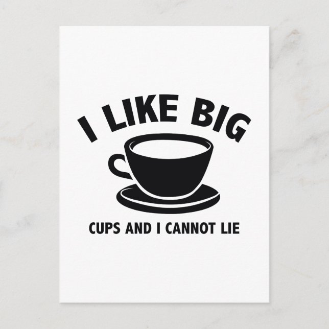 I Like Big Cups And I Cannot Lie Postcard (Front)