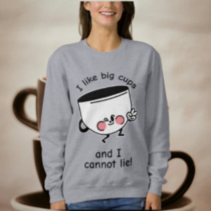  I Like Big Cups – Sweatshirt