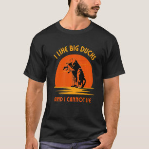 I like big ducks and I cannot lie T-Shirt
