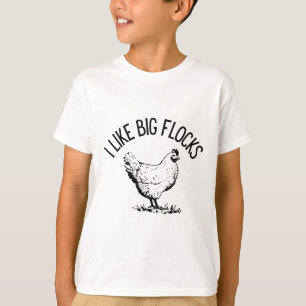 I Like Big Flocks Homestead Chicken Lover Humour _ T-Shirt