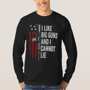 I Like Big Guns And I Cannot Lie Ar15 Rifle Gun Jo T-Shirt