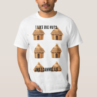 I like big huts, and I cannot lie T-Shirt