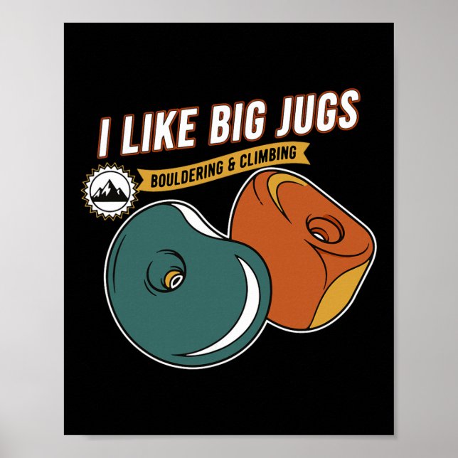 I Like Big Jugs Bouldering Climbing Fun  Poster (Front)