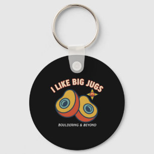 I Like Big Jugs Climbing Bouldering Fun  Key Ring