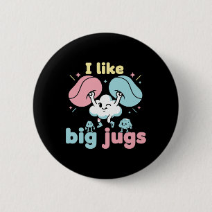I Like Big Jugs Climbing Humor Design 6 Cm Round Badge