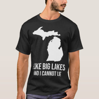 I Like Big Lakes And I Cannot Lie Lake Michigan T-Shirt