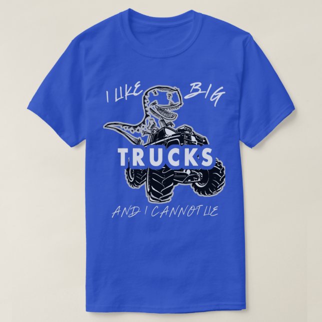 I like big monster trucks and dinosaurs 4 T-Shirt (Design Front)
