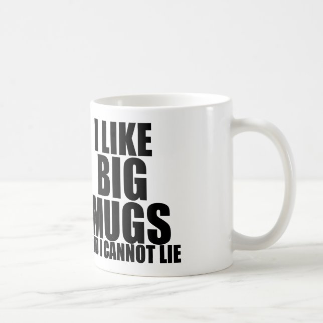 I LIKE BIG MUGS AND I CANNOT LIE (Right)