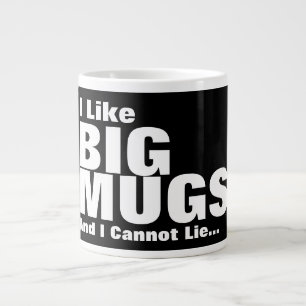 I Like Big Mugs And I Cannot Lie