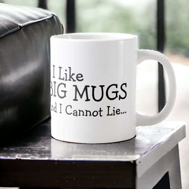 I Like Big Mugs And I Cannot Lie