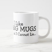 I Like Big Mugs And I Cannot Lie (Right)
