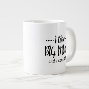 I LIKE BIG MUGS AND I CANNOT LIE Mug