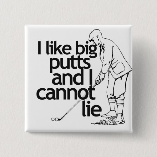 Image of I like big putts and I cannot lie 15 Cm Square Badge