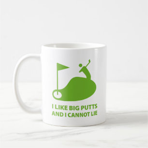 I Like Big Putts And I Cannot Lie Coffee Mug