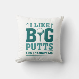 I Like Big Putts And I Cannot Lie Cushion