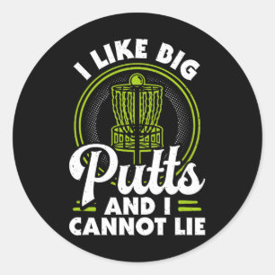 I Like Big Putts And I Cannot Lie Funny Disc Golf Classic Round Sticker