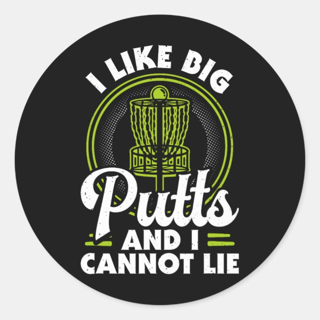 I Like Big Putts And I Cannot Lie Funny Disc Golf  Classic Round Sticker (Front)