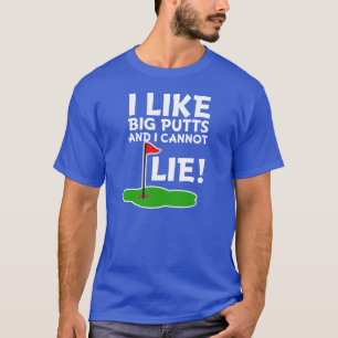 I Like Big Putts and I cannot Lie funny men's shir T-Shirt