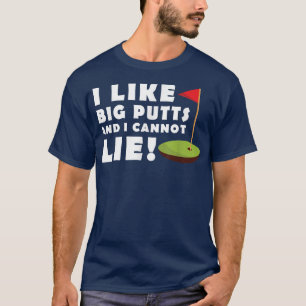 I Like Big Putts and I Cannot Lie Golf Funny Mens T-Shirt