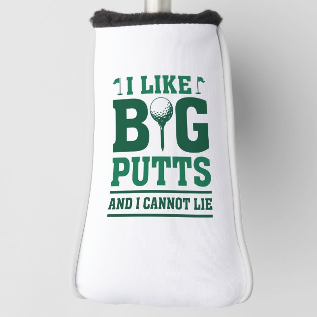 I Like Big Putts And I Cannot Lie Golf Head Cover (Rotate 90)