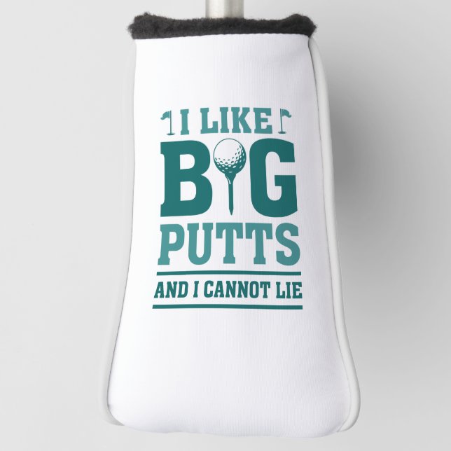 I Like Big Putts And I Cannot Lie Golf Head Cover (Rotate 90)