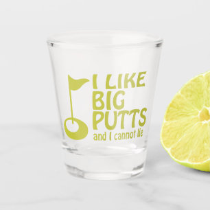 I like big putts and I cannot lie golf humour Shot Glass