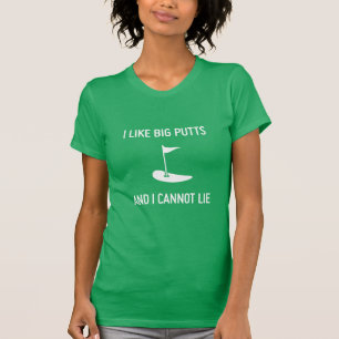 I like big putts and I cannot lie golf T-Shirt