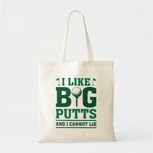 I Like Big Putts And I Cannot Lie Tote Bag