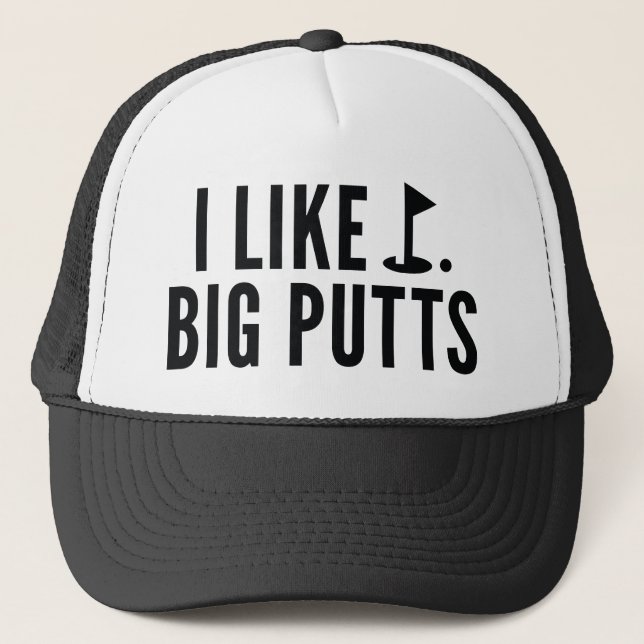 I Like Big Putts Trucker Hat (Front)