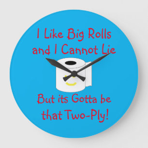 I Like Big Rolls and I cannot lie  Bathroom Large  Clock