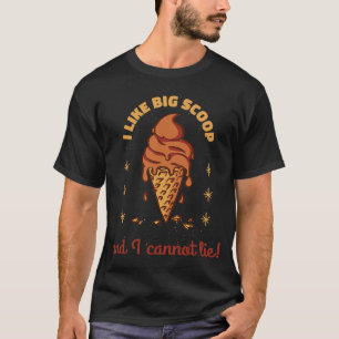 I Like Big Scoop And I Cannot Lie Ice Cream Prese T-Shirt