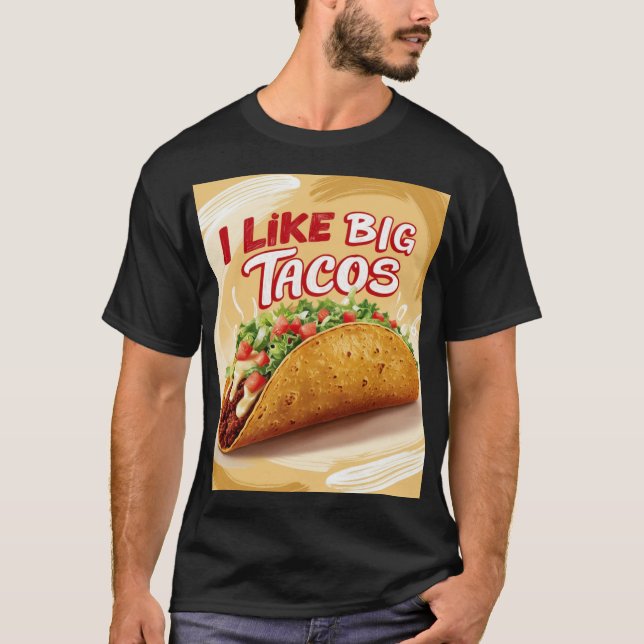 I like big tacos  T-Shirt (Front)