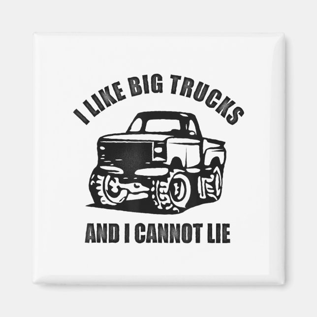 I Like Big Trucks And I Cannot Lie Four Wheel Driv Magnet (Front)