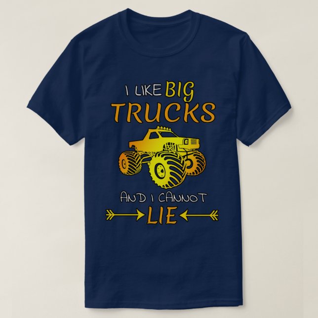 I like big Trucks and I cannot lie l Monstertruck  T-Shirt (Design Front)