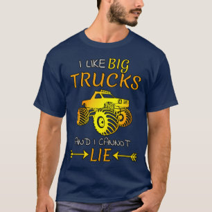 I like big Trucks and I cannot lie l Monstertruck  T-Shirt