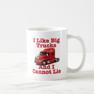 I Like Big Trucks And I Cannot Lie Peterbilt Coffee Mug