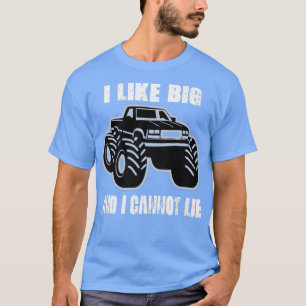 I like big trucks and I cannot lie T-Shirt